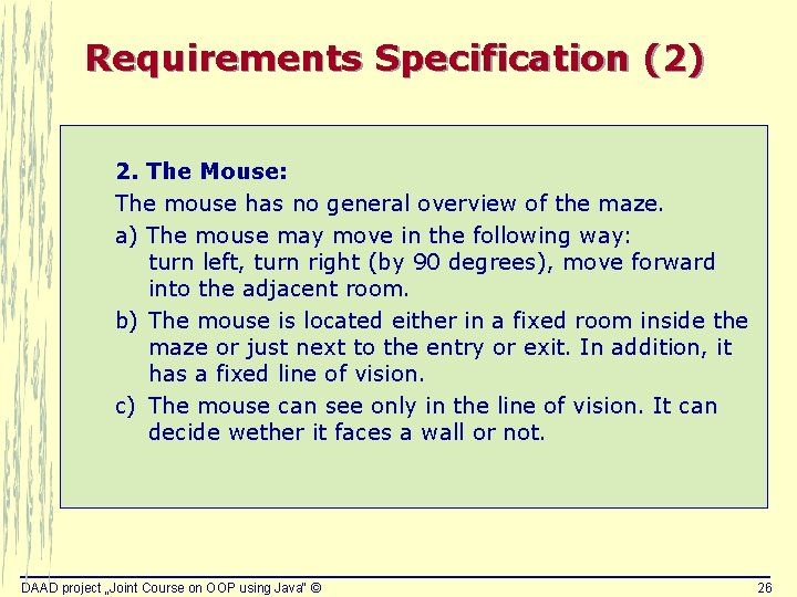 Requirements Specification (2) 2. The Mouse: The mouse has no general overview of the Requirements Specification (2) 2. The Mouse: The mouse has no general overview of the