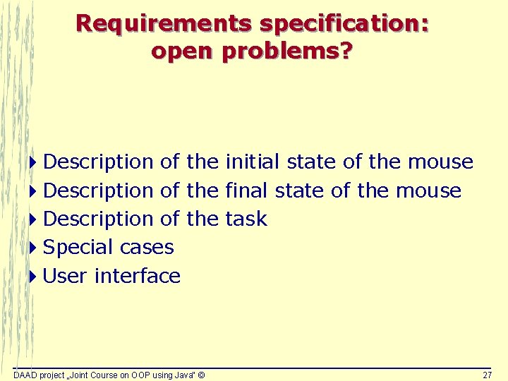 Requirements specification: open problems? 4 Description of the initial state of the mouse 4 Requirements specification: open problems? 4 Description of the initial state of the mouse 4
