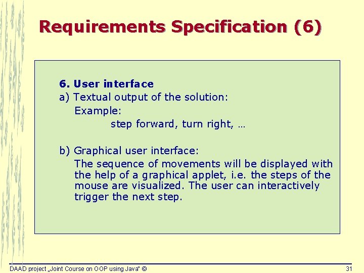 Requirements Specification (6) 6. User interface a) Textual output of the solution: Example: step Requirements Specification (6) 6. User interface a) Textual output of the solution: Example: step