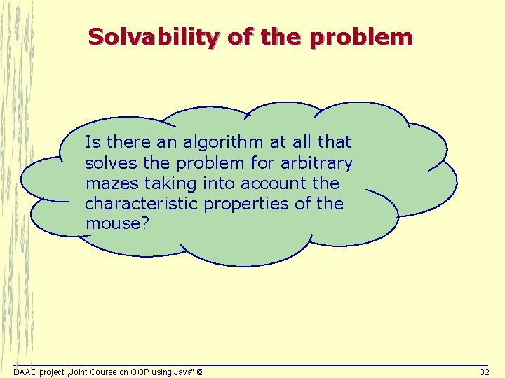 Solvability of the problem Is there an algorithm at all that solves the problem Solvability of the problem Is there an algorithm at all that solves the problem