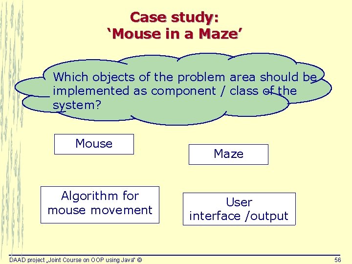 Case study: ‘Mouse in a Maze’ Which objects of the problem area should be Case study: ‘Mouse in a Maze’ Which objects of the problem area should be