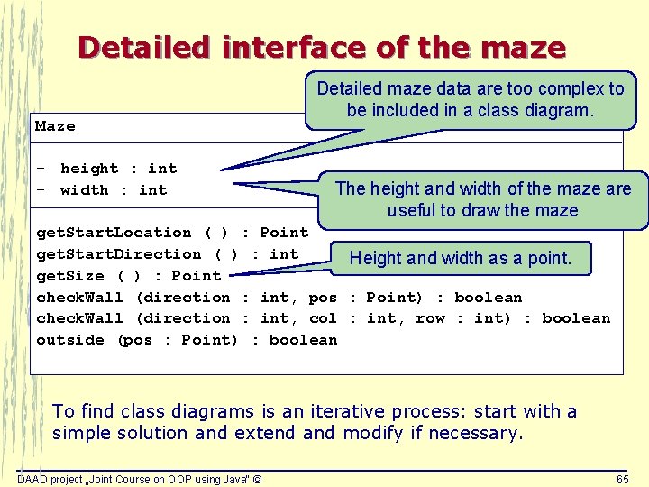 Detailed interface of the maze Maze - height : int - width : int Detailed interface of the maze Maze - height : int - width : int