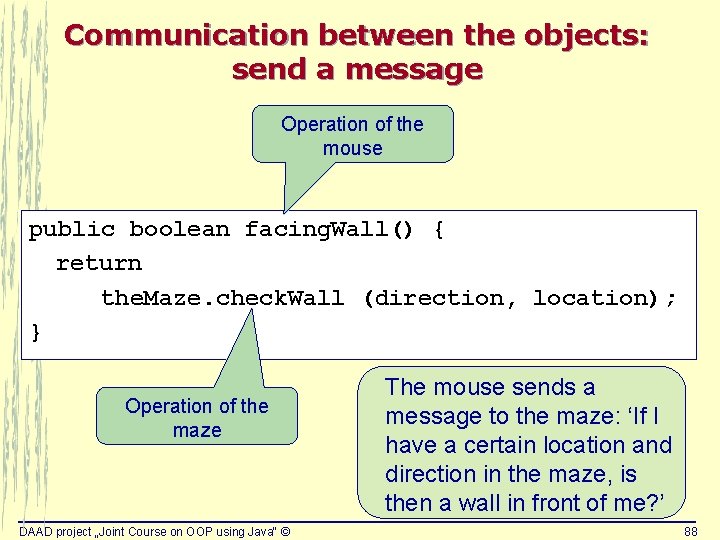 Communication between the objects: send a message Operation of the mouse public boolean facing. Communication between the objects: send a message Operation of the mouse public boolean facing.