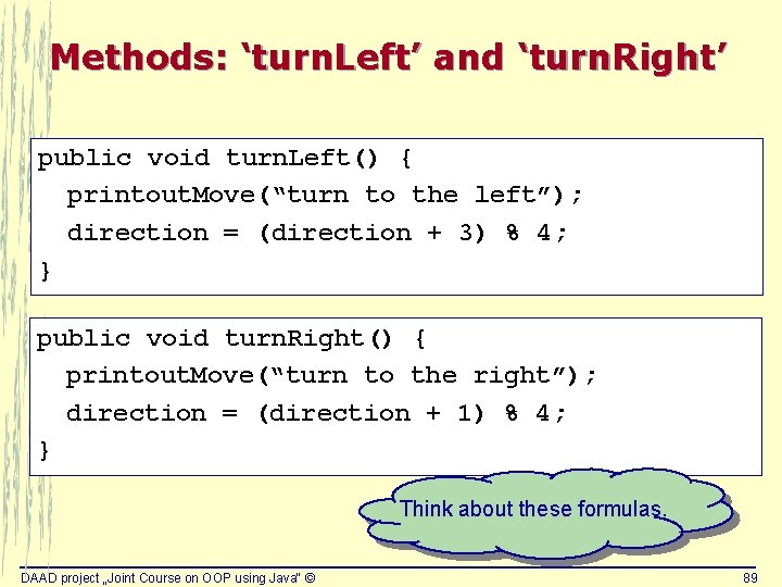 Methods: ‘turn. Left’ and ‘turn. Right’ public void turn. Left() { printout. Move(“turn to Methods: ‘turn. Left’ and ‘turn. Right’ public void turn. Left() { printout. Move(“turn to
