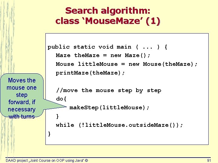 Search algorithm: class ‘Mouse. Maze’ (1) public static void main (. . . ) Search algorithm: class ‘Mouse. Maze’ (1) public static void main (. . . )