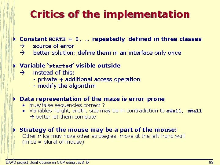 Critics of the implementation 4 Constant NORTH = 0, … repeatedly defined in three Critics of the implementation 4 Constant NORTH = 0, … repeatedly defined in three