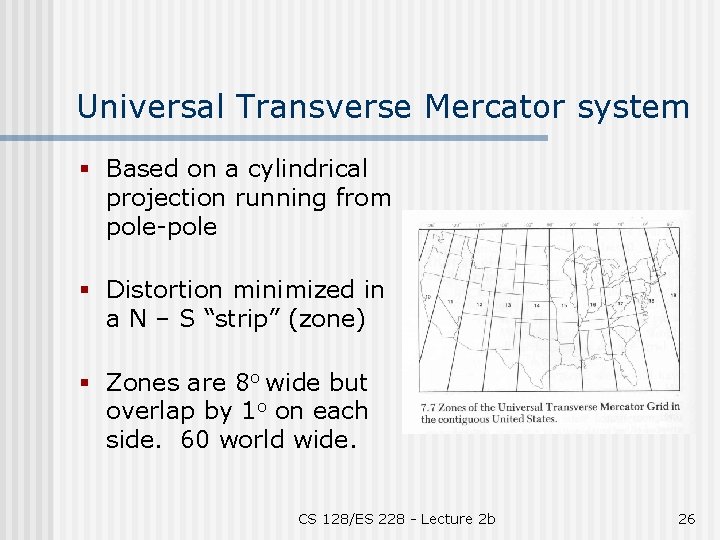 Universal Transverse Mercator system § Based on a cylindrical projection running from pole-pole §