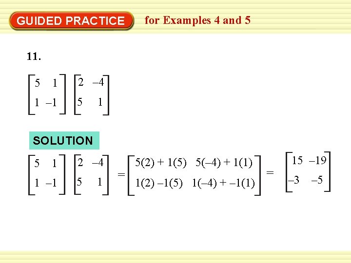 GUIDED PRACTICE for Examples 4 and 5 11. 5 1 1 – 1 2