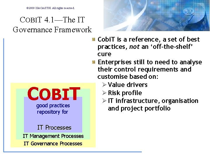 © 2009 ISACA/ITGI. All rights reserved. COBIT 4. 1—The IT Governance Framework CCobi. T © 2009 ISACA/ITGI. All rights reserved. COBIT 4. 1—The IT Governance Framework CCobi. T