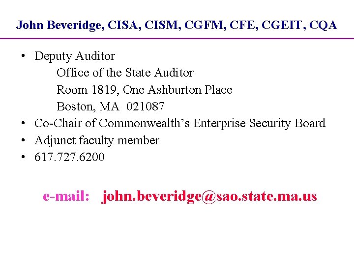 John Beveridge, CISA, CISM, CGFM, CFE, CGEIT, CQA • Deputy Auditor Office of the John Beveridge, CISA, CISM, CGFM, CFE, CGEIT, CQA • Deputy Auditor Office of the
