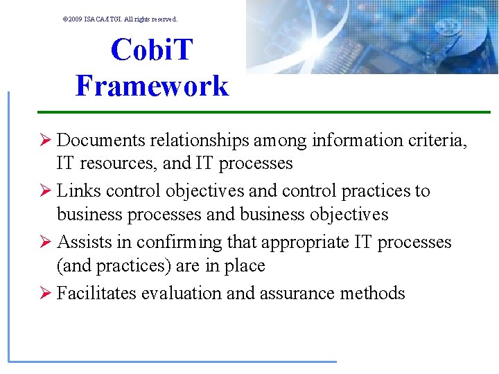© 2009 ISACA/ITGI. All rights reserved. Cobi. T Framework Ø Documents relationships among information © 2009 ISACA/ITGI. All rights reserved. Cobi. T Framework Ø Documents relationships among information