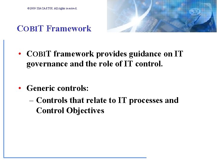 © 2009 ISACA/ITGI. All rights reserved. COBIT Framework • COBIT framework provides guidance on © 2009 ISACA/ITGI. All rights reserved. COBIT Framework • COBIT framework provides guidance on