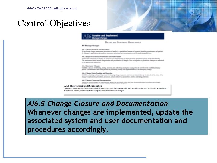 © 2009 ISACA/ITGI. All rights reserved. Control Objectives AI 6. 5 Change Closure and © 2009 ISACA/ITGI. All rights reserved. Control Objectives AI 6. 5 Change Closure and