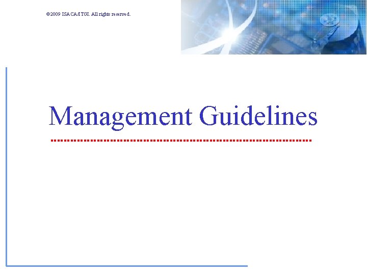 © 2009 ISACA/ITGI. All rights reserved. Management Guidelines © 2009 ISACA/ITGI. All rights reserved. Management Guidelines