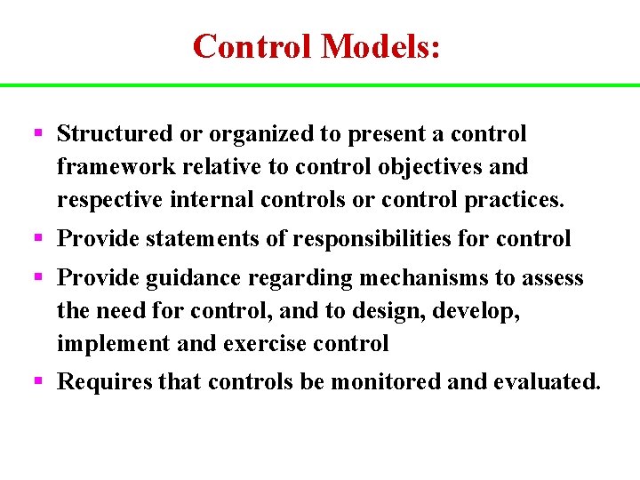 Control Models: § Structured or organized to present a control framework relative to control Control Models: § Structured or organized to present a control framework relative to control