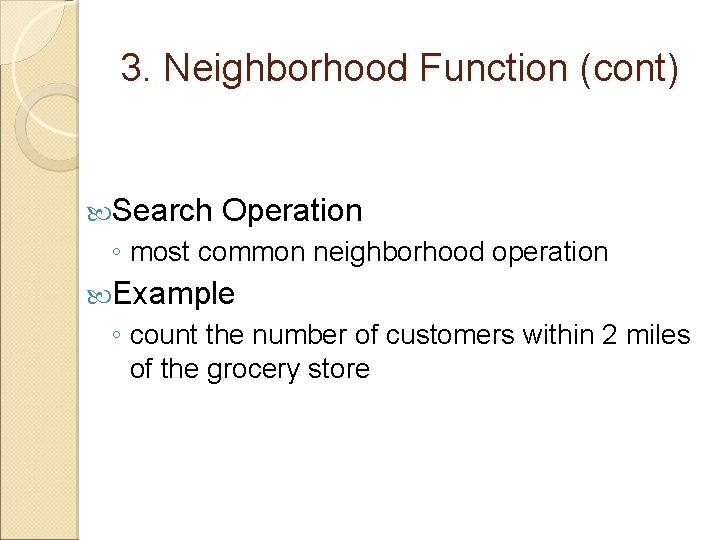 3. Neighborhood Function (cont) Search Operation ◦ most common neighborhood operation Example ◦ count