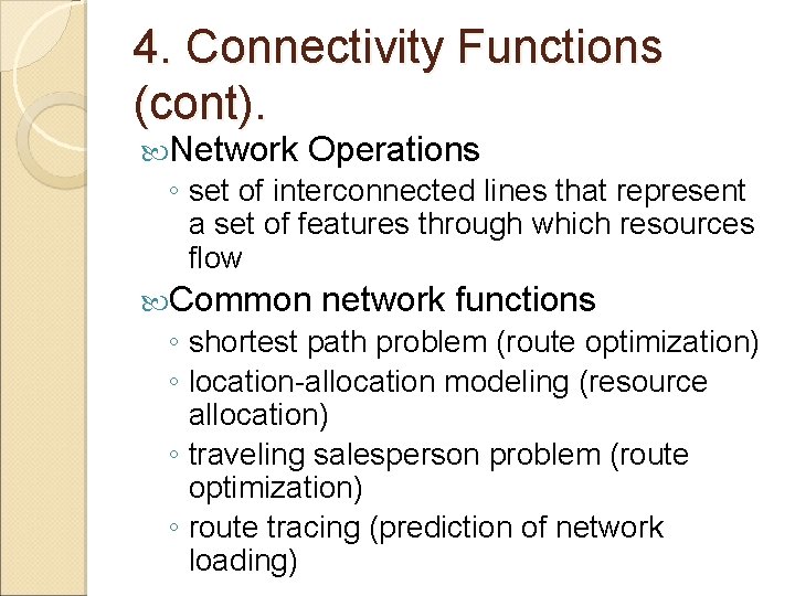 4. Connectivity Functions (cont). Network Operations ◦ set of interconnected lines that represent a