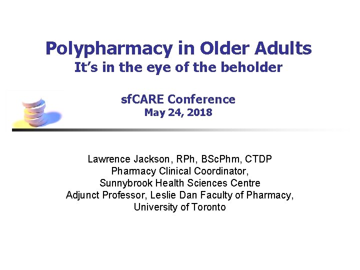 Polypharmacy in Older Adults It’s in the eye of the beholder sf. CARE Conference