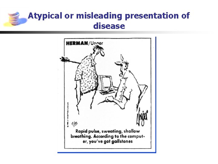 Atypical or misleading presentation of disease 
