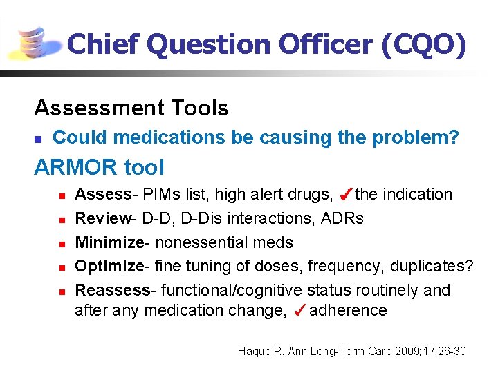 Chief Question Officer (CQO) Assessment Tools n Could medications be causing the problem? ARMOR