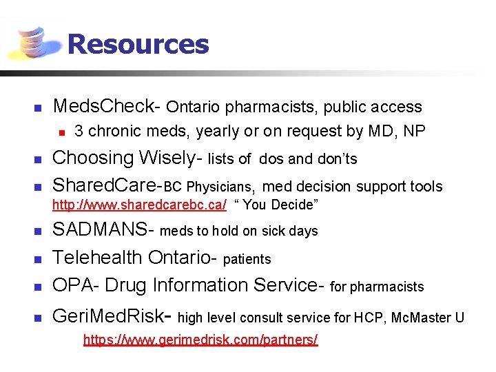 Resources n Meds. Check- Ontario pharmacists, public access n n n 3 chronic meds,
