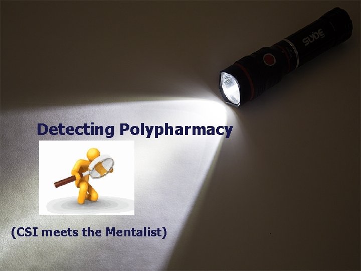 Detecting Polypharmacy (CSI meets the Mentalist) 