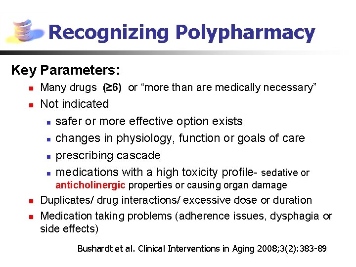 Recognizing Polypharmacy Key Parameters: n n Many drugs (≥ 6) or “more than are