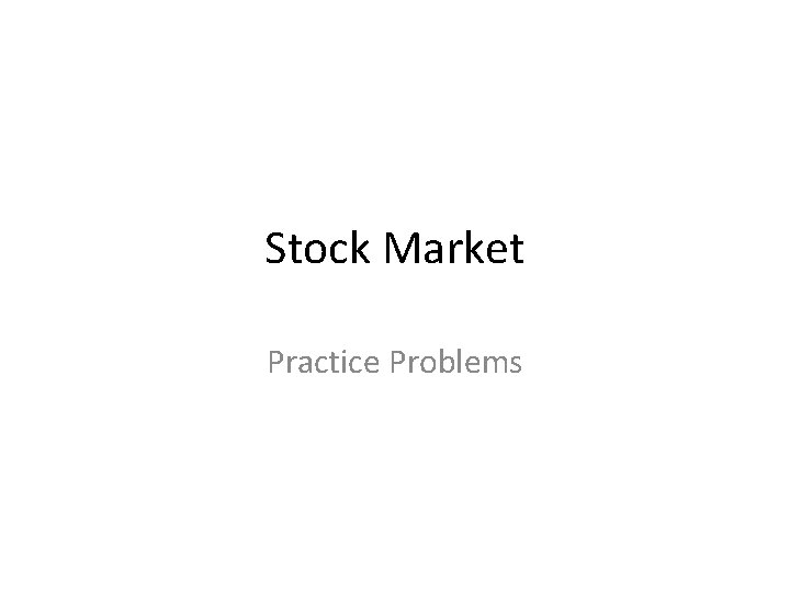 Stock Market Practice Problems 