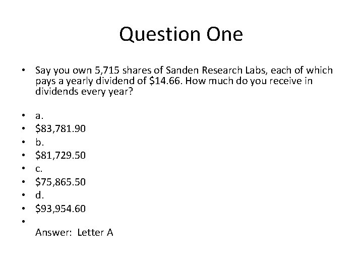 Question One • Say you own 5, 715 shares of Sanden Research Labs, each