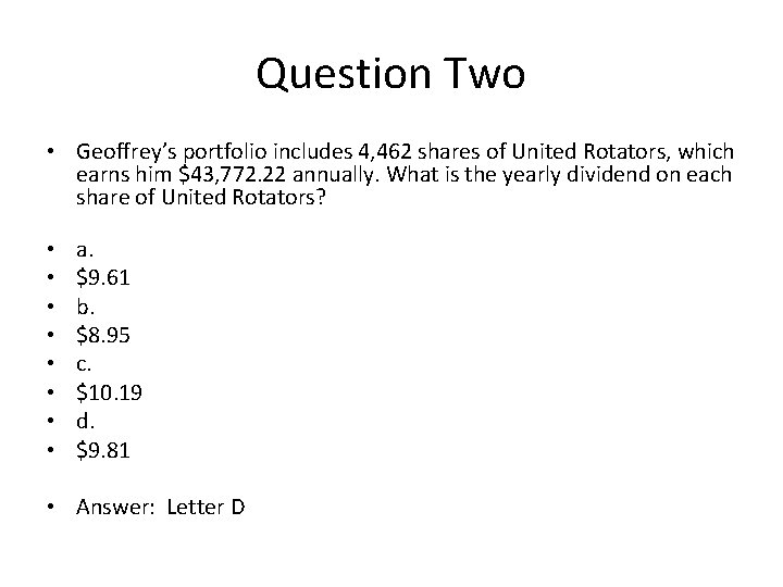 Question Two • Geoffrey’s portfolio includes 4, 462 shares of United Rotators, which earns