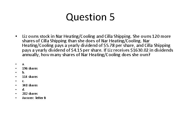 Question 5 • Liz owns stock in Nar Heating/Cooling and Cilla Shipping. She owns