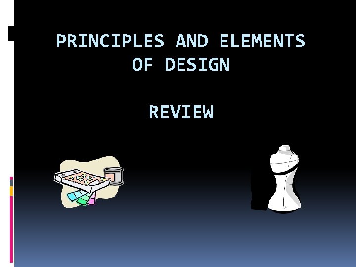 PRINCIPLES AND ELEMENTS OF DESIGN REVIEW 