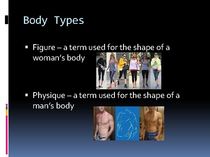 Body Types Figure – a term used for the shape of a woman’s body