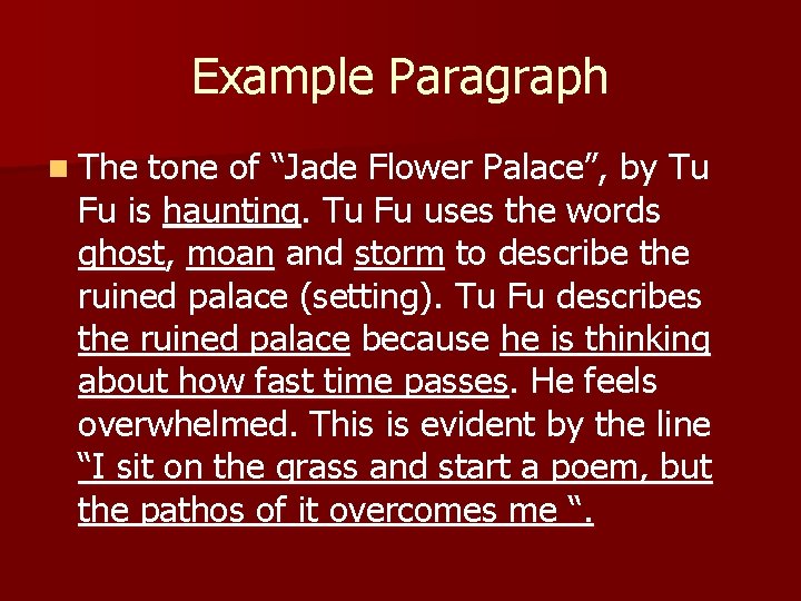 Example Paragraph n The tone of “Jade Flower Palace”, by Tu Fu is haunting.