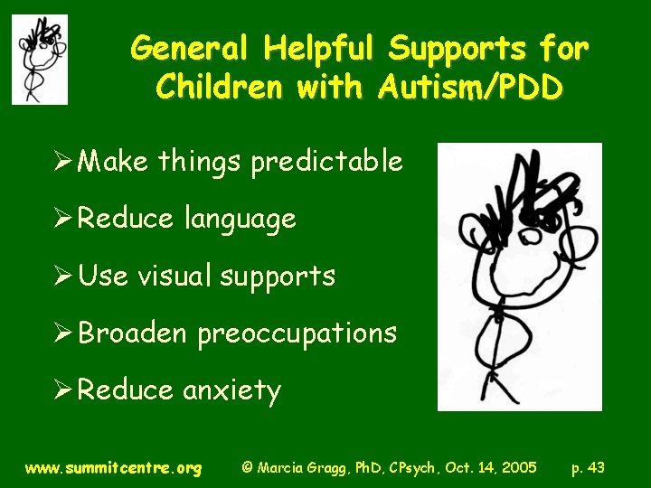 General Helpful Supports for Children with Autism/PDD Ø Make things predictable Ø Reduce language