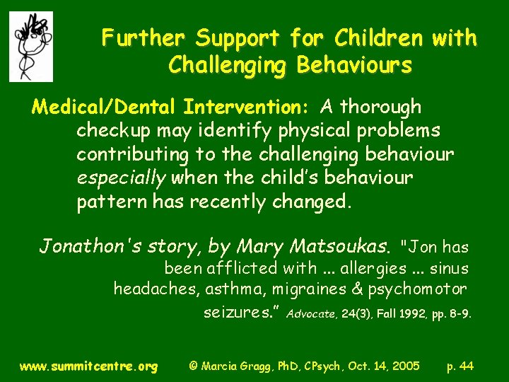 Further Support for Children with Challenging Behaviours Medical/Dental Intervention: A thorough checkup may identify