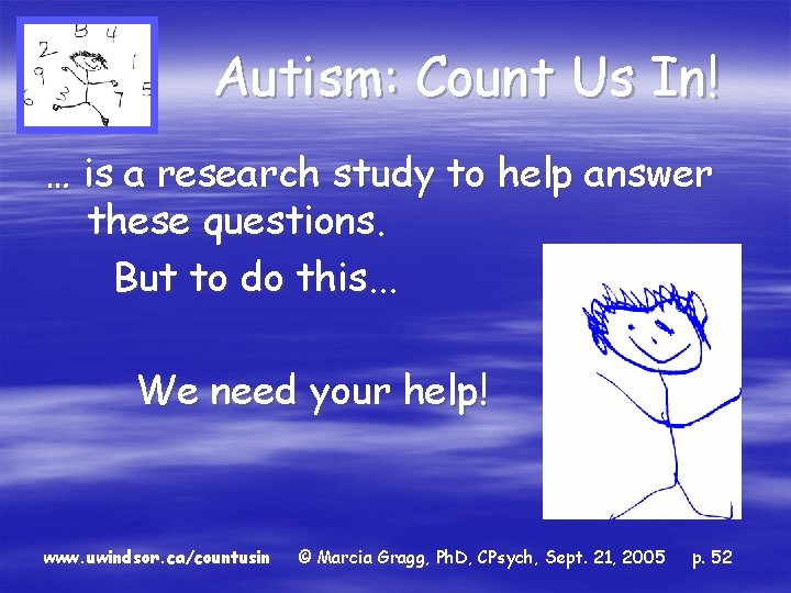 Autism: Count Us In! … is a research study to help answer these questions.