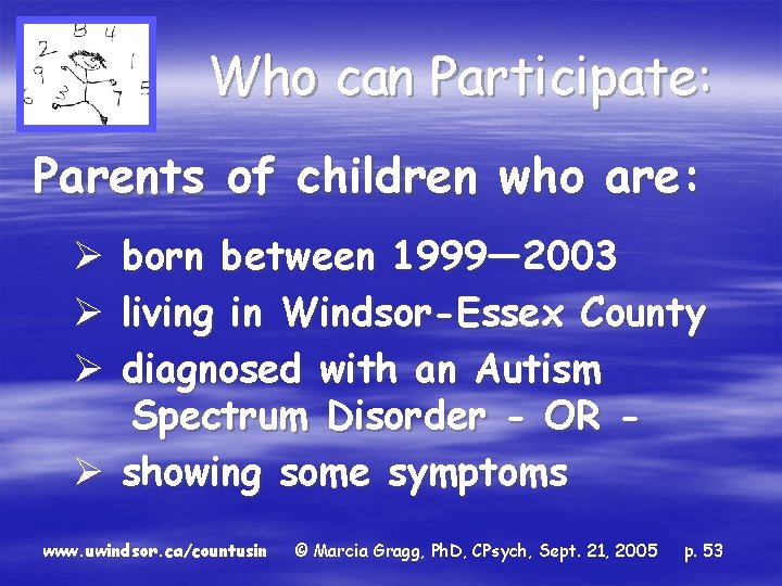 Who can Participate: Parents of children who are: Ø born between 1999— 2003 Ø