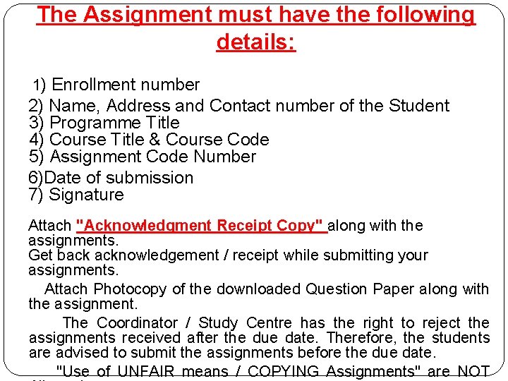 The Assignment must have the following details: 1) Enrollment number 2) Name, Address and