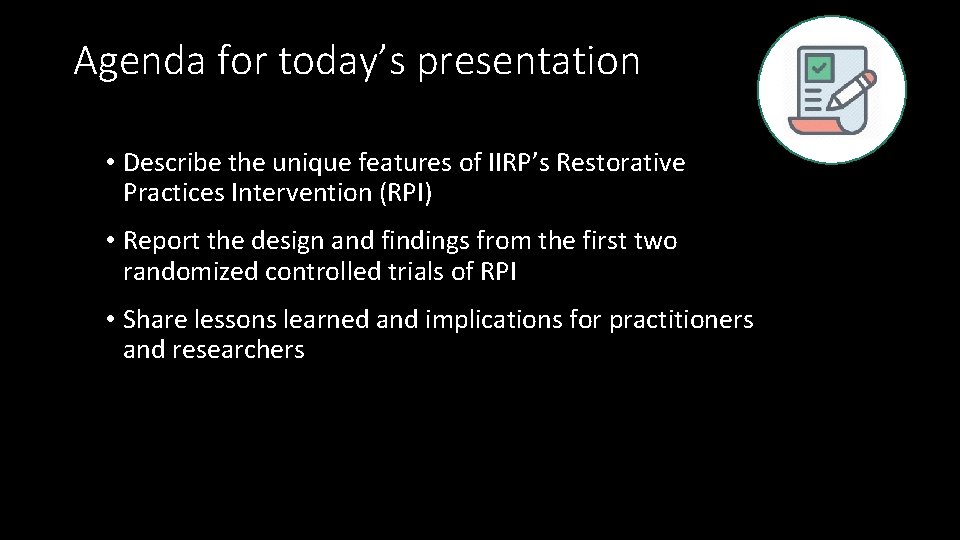 Agenda for today’s presentation • Describe the unique features of IIRP’s Restorative Practices Intervention