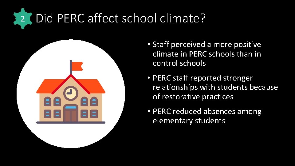 2 Did PERC affect school climate? • Staff perceived a more positive climate in