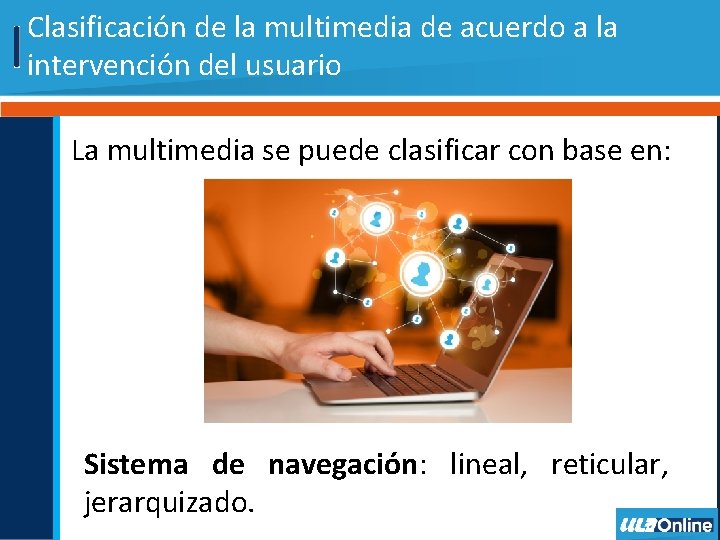 Clasificación de la multimedia de acuerdo a la intervención del usuario La multimedia se