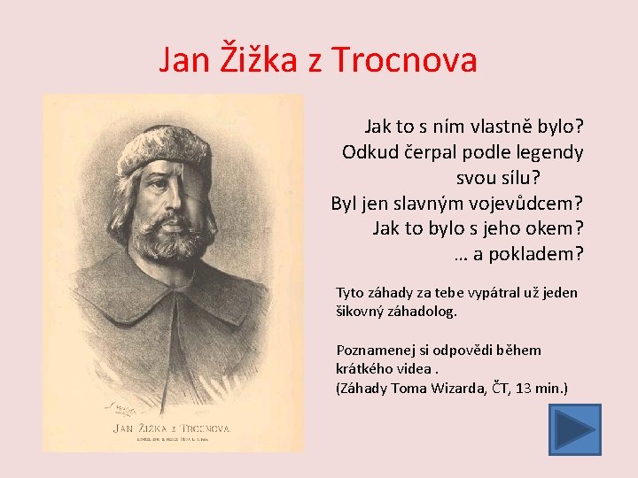 Jan Žižka z Trocnova Jak to s ním vlastně bylo? Odkud čerpal podle legendy
