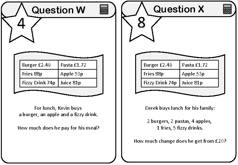 4 Question W 8 Question X Burger £ 2. 49 Pasta £ 1. 72 4 Question W 8 Question X Burger £ 2. 49 Pasta £ 1. 72