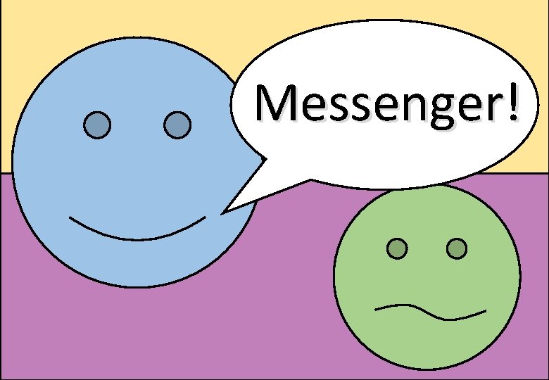 Messenger! Messenger!