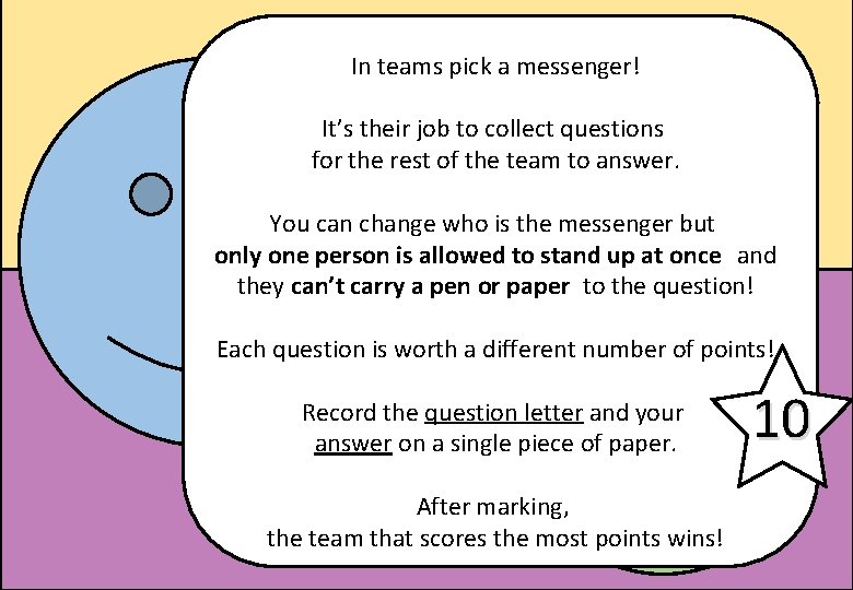 In teams pick a messenger! It’s their job to collect questions for the rest In teams pick a messenger! It’s their job to collect questions for the rest