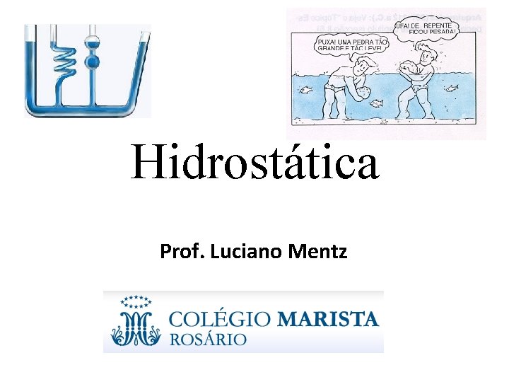 Hidrostática Prof. Luciano Mentz 