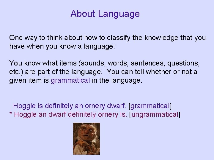 About Language One way to think about how to classify the knowledge that you