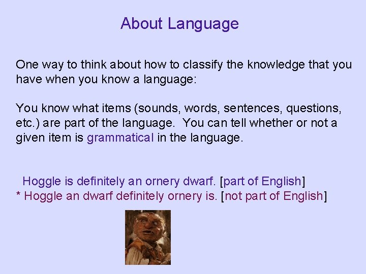 About Language One way to think about how to classify the knowledge that you