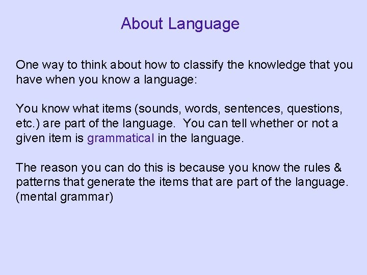 About Language One way to think about how to classify the knowledge that you